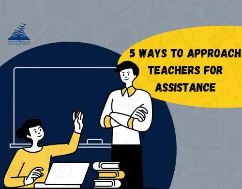 5 Ways to Approach Teachers for Assistance - Blog- PGS