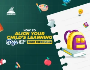 How to Align Your Child’s Learning Style with the Right Curriculum-Presidency Group Of Schools