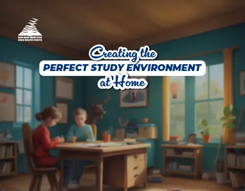 Creating the Perfect Study Environment at Home -Presidency Group Of Schools