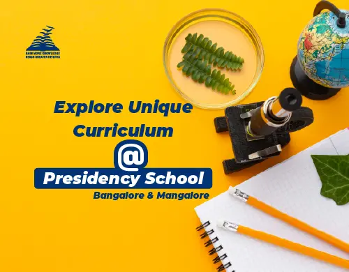 Explore Unique Curriculum at Presidency School Bangalore & Mangalore -Presidency Group Of Schools