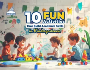 10 Fun Activities That Build Academic Skills in Kindergarteners-Presidency Group Of Schools