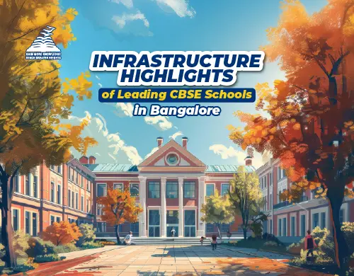 Infrastructure Highlights of best CBSE Schools in Bengaluru -Presidency Group Of Schools