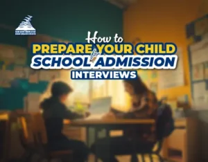 How to Prepare your child for School Admission Interviews-Presidency Group Of Schools
