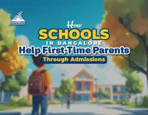 How Schools in Bangalore Help First-Time Parents Through Admissions-Presidency Group Of Schools