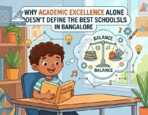 Why Academic Excellence Alone Doesn't Define the Best Schools in Bangalore- Presidency Group of Schools