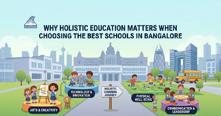 How Holistic Education Matters for students When Choosing the Best Schools in Bangalore-Presidency Group of Schools